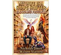 My Wife Is A Shape Shifter - Part 2 - Bloodline Protocol: Part 2 Follows our epic paranormal romance with breathtaking shapeshifting unforgettable heroes, fast paced action, & laugh-out loud moments