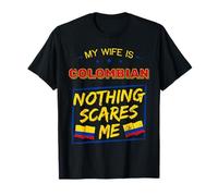 My Wife Is Colombian Nothing Scares Me Colombia Herencia Camiseta