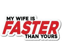 My Wife is Faster Than Yours | Gran idea de regalo | Gran idea de regalo | Individual | Imán de 5 pulgadas | Hecho en los Estados Unidos | Caja de herramientas para automóvil Imán refrigerador | MAGS11145