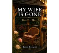 MY WIFE IS GONE: The First Year