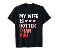 My Wife Is Hotter Than You - Funny Sarcastic Husband Camiseta