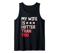 My Wife Is Hotter Than You - Funny Sarcastic Husband Camiseta sin Mangas