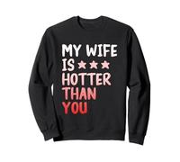 My Wife Is Hotter Than You - Funny Sarcastic Husband Sudadera