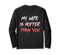 My Wife Is Hotter Than You - Sarcastic Husband Humor Tee Manga Larga