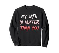 My Wife Is Hotter Than You - Sarcastic Husband Humor Tee Sudadera
