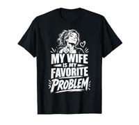 My Wife Is My Favorite Problem Divertido Dicho Divertido Camiseta gráfica económica