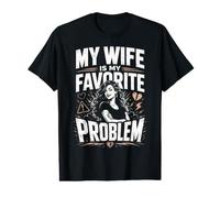 My Wife Is My Favorite Problem Divertido Dicho Divertido Camiseta gráfica económica