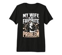 My Wife Is My Favorite Problem Divertido Dicho Divertido Camiseta Premium