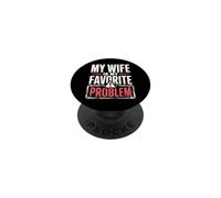 My Wife Is My Favorite Problem Divertido Dicho Divertido PopSockets PopGrip Adhesivo
