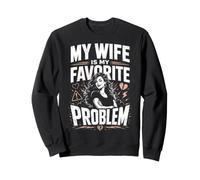 My Wife Is My Favorite Problem Divertido Dicho Divertido Sudadera