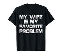 My Wife is My Favorite Problem Funny Diciendo Humor Camiseta gráfica económica