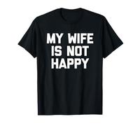 My Wife Is Not Happy - Divertido Dicho sarcástico Novedad Marido Camiseta