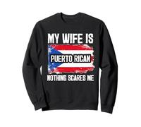 My Wife Is Puerto Rican Nothing Scares Me Sudadera