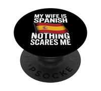 My Wife Is Spanish Nothing Scares Me Flag PopSockets PopGrip Adhesivo