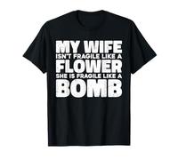 My Wife Isn't Fragile Like A Flower -- Camiseta