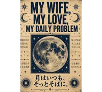 My Wife My love My daily problem: 6x9 Lined Funny Wedding and newlywed gifts Notebook, 120 Pages Journaling, notes, lists, and everyday writing| Funny couple Gift Idea