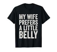 My Wife Prefers a Little Belly Día del Padre Maridos Divertidos Camiseta