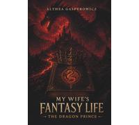 My Wife’s Fantasy Life: The Dragon Prince