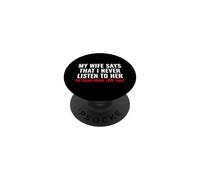 My Wife Says I Never Lister to Her Humororous Husband Gifts PopSockets PopGrip Adhesivo