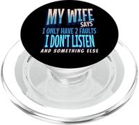 My Wife Says I Only Have 2 Faults I Dont Listen, Husband tee PopSockets PopGrip para MagSafe