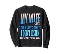 My Wife Says I Only Have 2 Faults I Dont Listen, Husband tee Sudadera
