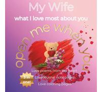 My Wife - What I love most about you, open me when you...: 3 in 1 Book of Love poems, Love coloring pages & Love journal doodle prompts, love & romance