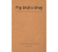 My Wife's Way: A simple, yet powerful prayer journal to write down what matters the most.