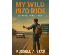 My Wild 1970 Ride (How My Life Worked)