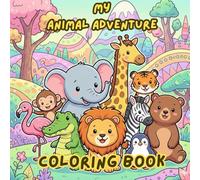 My Wild Animal Adventure: A Cute Animal Coloring Book for Kids with Fun Educational Facts | 10 Large & Simple Designs for Toddlers and Preschoolers Ages 3-8