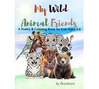 My Wild Animal Friends: A Poetry & Coloring Book for Kids Ages 3-6
