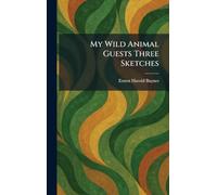 My Wild Animal Guests Three Sketches