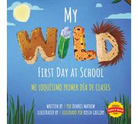 My Wild First Day of School: Mi Loquísimo Primer Día de Clases: English/Spanish Edition