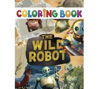 MY WILD ROB-OT'S coloring book: The Fantastic Birthday Coloring Book Present for Children & Kids, or Holidays