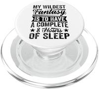 My Wildest Fantasy Is To Have A Complete 8 Hours of Sleep PopSockets PopGrip para MagSafe