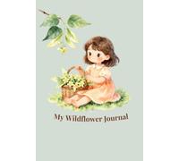 My Wildflower: Gathering Linden Blossoms: A beautiful floral journal inspired by childhood memories, wildflowers, and the gentle beauty of blooming linden trees.
