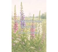 My wildflower Journal - Bloom & reflect: 180 days of thoughts, dreams & reflections