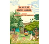 My Wildlife Travel Journal: A Fun Nature Logbook for Kids Ages 6-12 | Track, Draw and Discover Animals (Wildwhiz Series: Interesting facts about Nature)