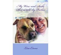 My Wine and Sushi Diet as told by Parker: If you are tired of "boring" diets, some that work, some that don't, well this is the book for you! ... as her dog Parker tells the story!!: Volume 1