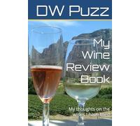My Wine Review Book: Your thoughts on the wines you have tried.