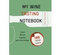 My wine tasting notebook: This notebook will help you record your wine tastings.