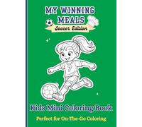 My Winning Meals: Soccer Edition: Kids Mini Coloring Book, Perfect for On-The-Go Coloring