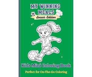 My Winning Meals: Soccer Edition: Kids Mini Coloring Book, Perfect for On-The-Go Coloring