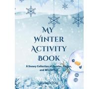My Winter Activity Book: A Snowy Collection of Puzzles, Games, and Winter Fun