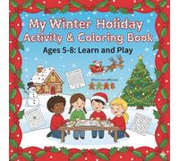 My Winter Holiday Activity & Coloring Book: Ages 5-8: Learn & Play (Keller's Kollection)