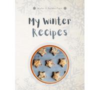 My Winter Recipes: A Blank Recipe Book to Write In and Collect Your Favorite Winter & Holiday Recipes