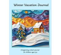My Winter Vacation: A beginning writer's vacation journal for children