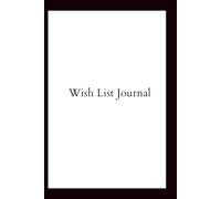 My Wish List Notebook: A Special Place to Write Down Your Dreams, Wishes, Gift Ideas and Things You Hope For