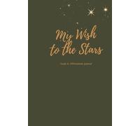 My Wish to the Stars: Goals & Affirmations Journal