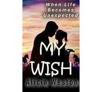 My Wish: When Life Becomes Unexpected