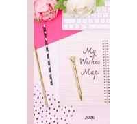 My Wishes Map 2026: Hardcover Wish Journal for Women - Premium Color | 90 Pages | 6x9 Inch | Beautiful Cover with Unique Pages to Capture Your Dreams & Desires